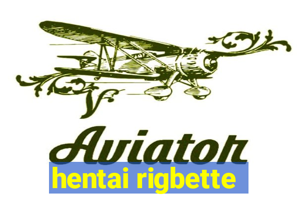 hentai rigbette